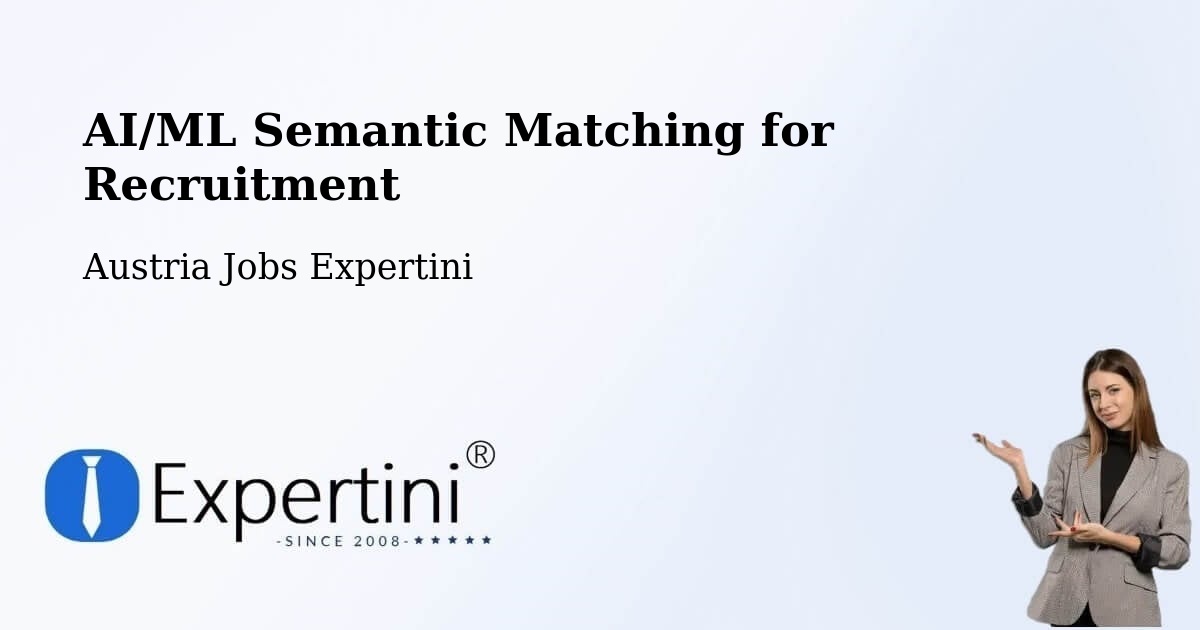AI/ML Semantic Matching for Recruitment - Austria Jobs Expertini