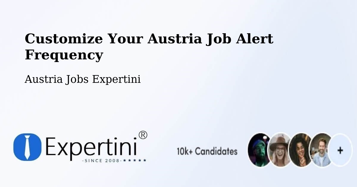 Customize Your Austria Job Alert Frequency - Austria Jobs Expertini